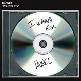 HUGEL - I WANNA KISS